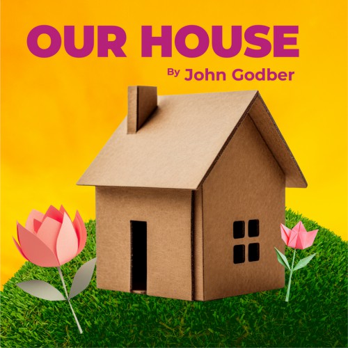 Our House - By John Godber